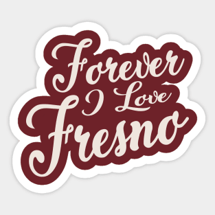 Forever i love Fresno Sticker